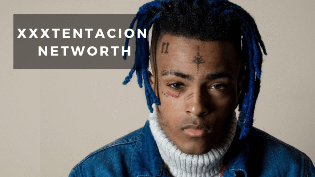 XXXTENTACION Net Worth