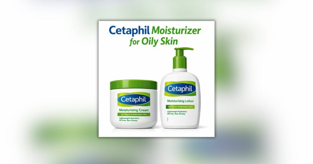 Cetaphil Moisturizer for Oily Skin तैलीय त्वचा के लिए Cetaphil मॉइस्चराइज़र – ऑयल-फ्री और हल्का मॉइस्चराइजिंग क्रीम व लोशन