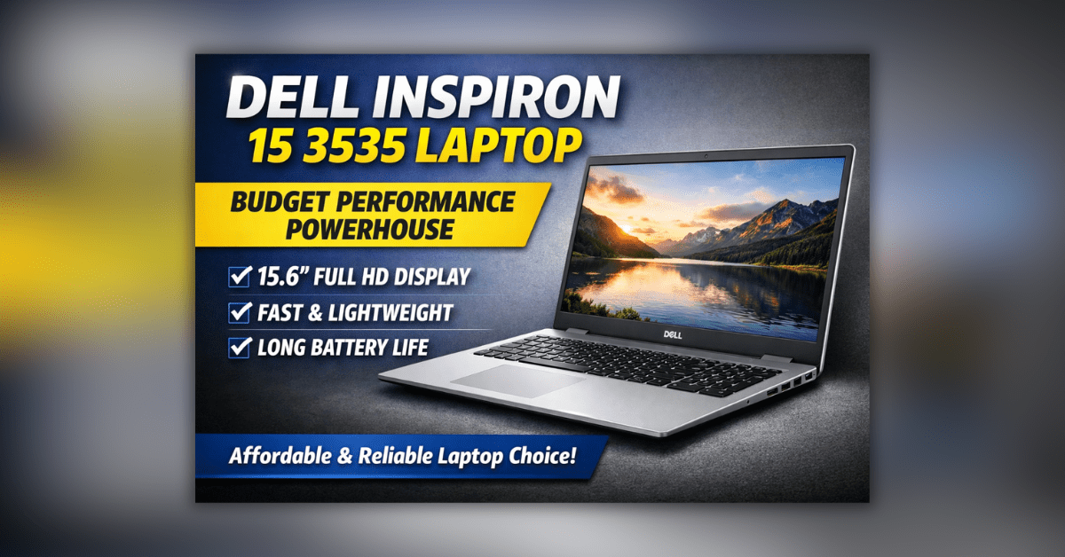Dell Inspiron 15 3535 Laptop 15.6 इंच Full HD डिस्प्ले के साथ बजट परफॉर्मेंस लैपटॉप