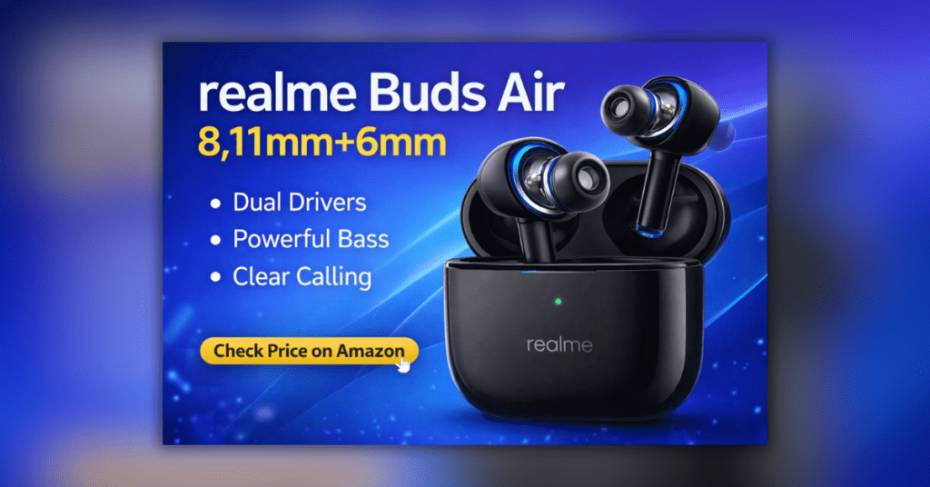 Realme Buds Air 8,11mm+6mm ड्यूल ड्राइवर वाले वायरलेस ईयरबड्स चार्जिंग केस के साथ