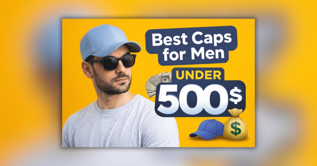 पुरुषों के लिए 500 रुपये से कम में स्टाइलिश कैप