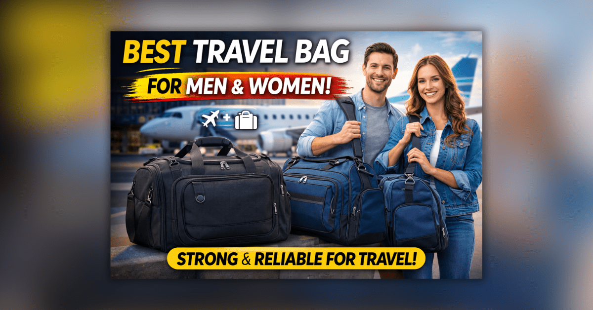 पुरुषों और महिलाओं के लिए मजबूत ट्रैवल बैग