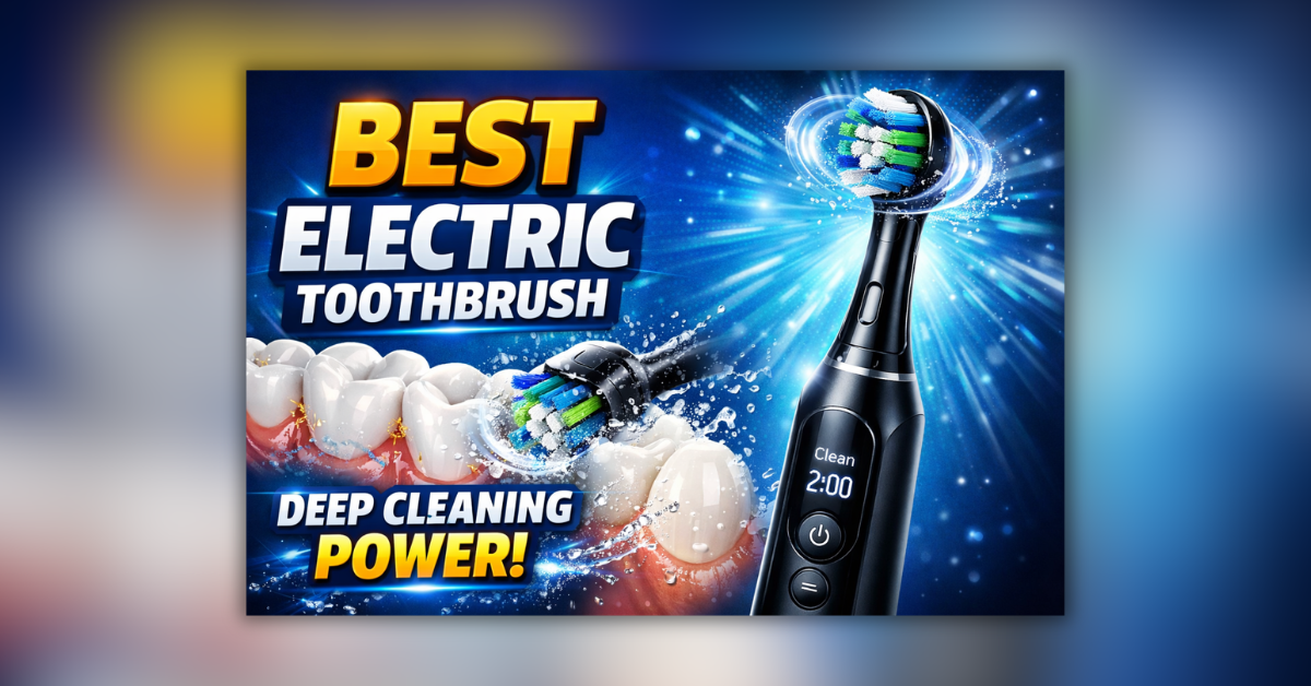 दांतों की गहराई से सफाई करने वाला बेस्ट इलेक्ट्रिक टूथब्रश