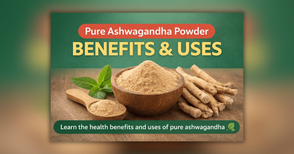 असली और शुद्ध अश्वगंधा पाउडर के फायदे और उपयोग
