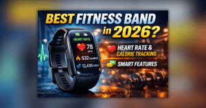 हार्ट रेट और फिटनेस ट्रैकिंग के लिए बेस्ट फिटनेस ट्रैकर 2026