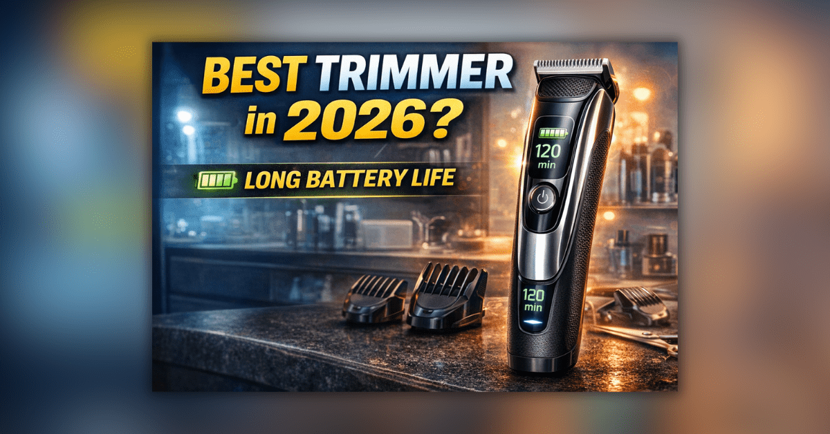 2026 में सबसे अच्छा बेहतरीन परफॉर्मेंस और लंबी बैटरी वाला बेस्ट ट्रिमर 2026