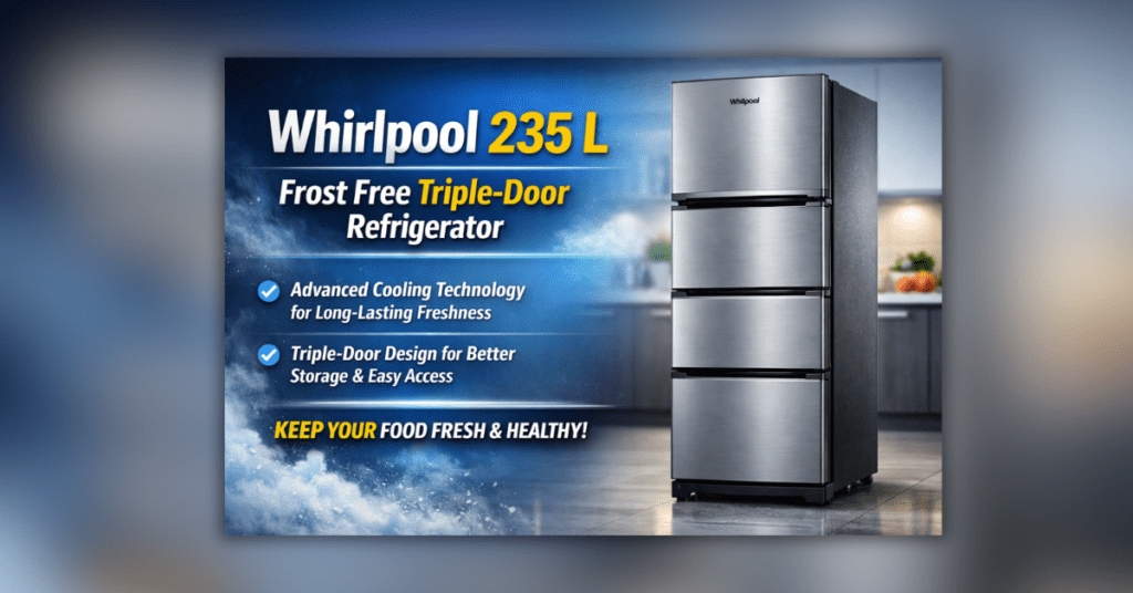 Whirlpool 235 L Frost फ्रॉस्ट फ्री ट्रिपल डोर रेफ्रिजरेटर आधुनिक डिजाइन के साथ