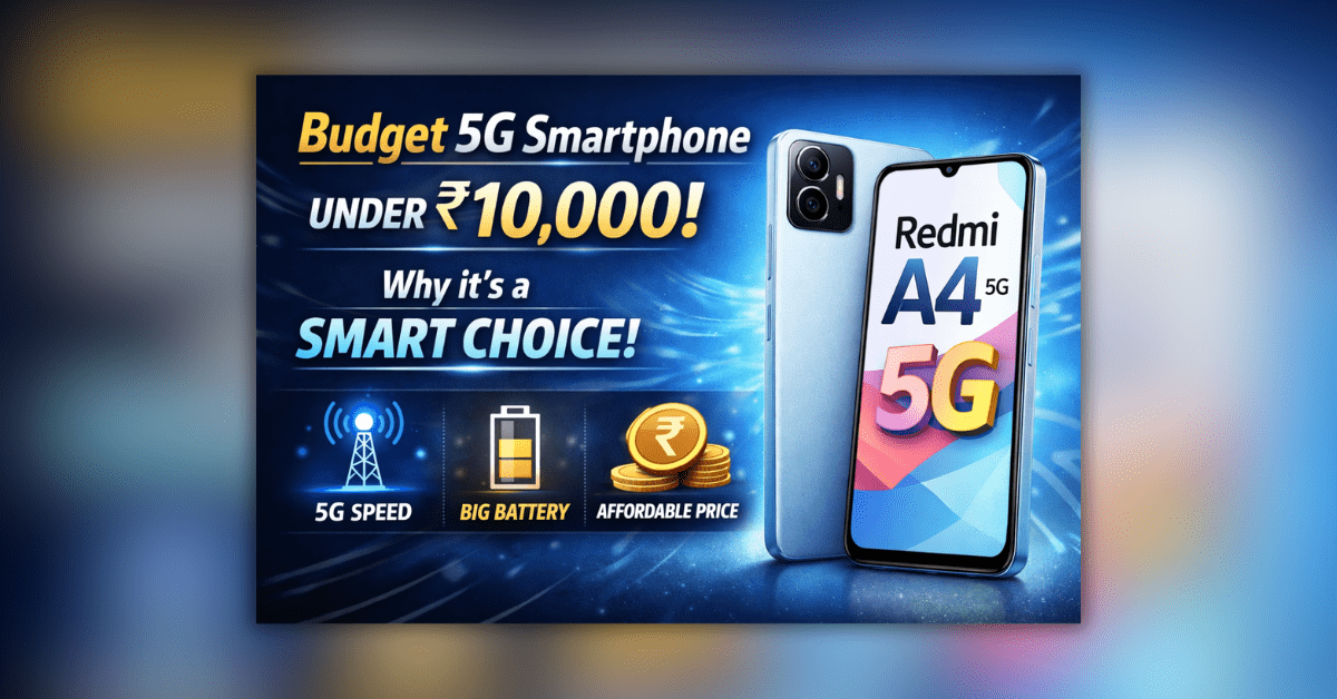 Budget 5G smartphone under Redmi A4 5G बजट स्मार्टफोन ₹10000 से कम में बड़ी बैटरी और 5G कनेक्टिविटी के साथ