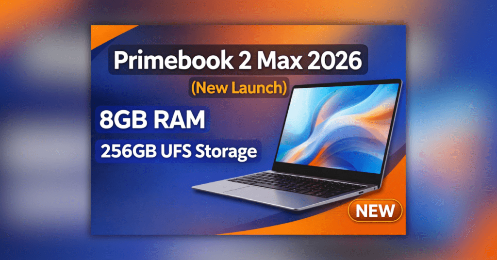 Primebook 2 Max 2026 laptop with 8GB RAM and 256GB UFS storage