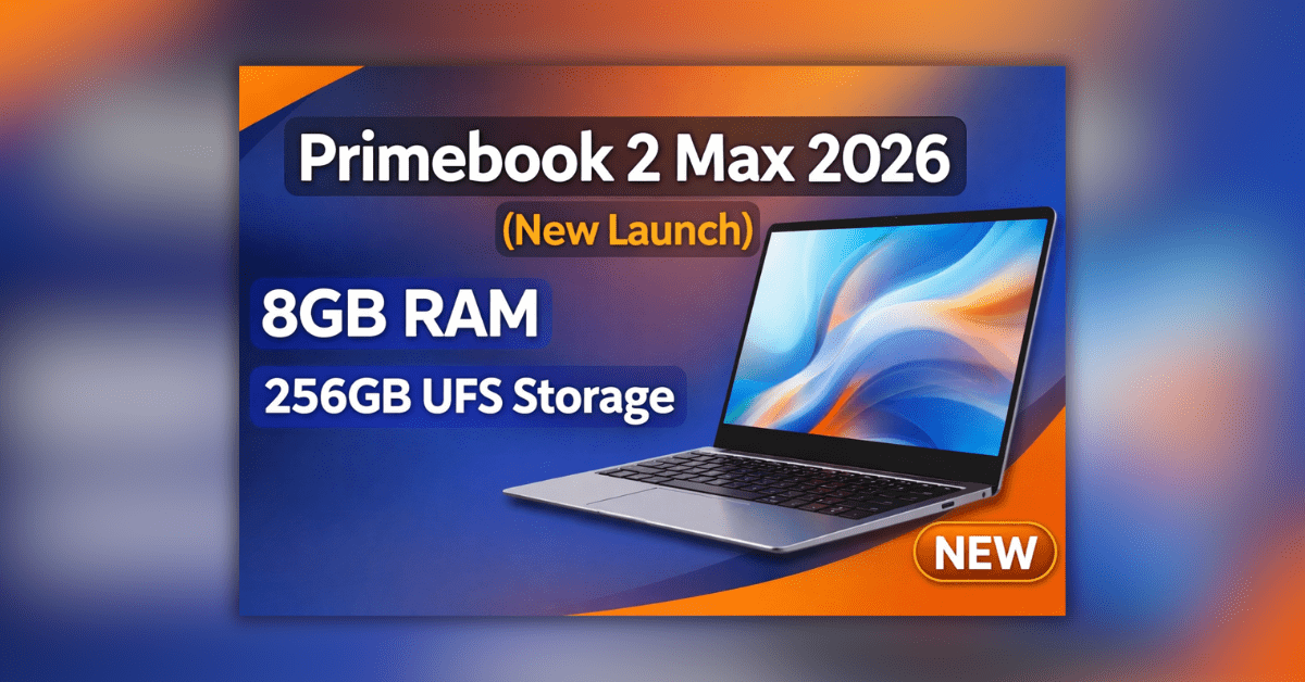 Primebook 2 Max 2026 laptop with 8GB RAM and 256GB UFS storage