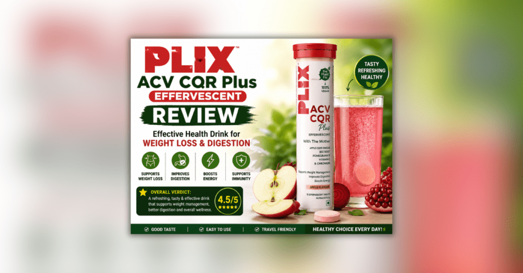 PLIX ACV CQR Plus Effervescent Review in Hindi – वजन घटाने और पाचन के लिए असरदार हेल्थ ड्रिंक