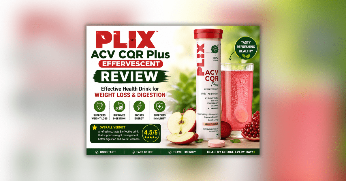 PLIX ACV CQR Plus Effervescent Review in Hindi – वजन घटाने और पाचन के लिए असरदार हेल्थ ड्रिंक